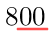 800