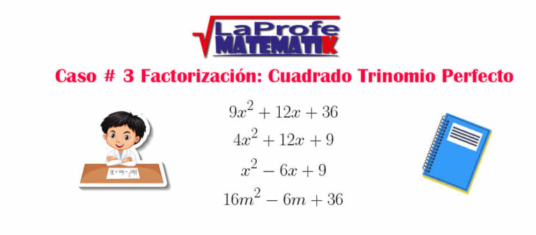 Caso# 3: Factorización Cuadrado Trinomio Perfecto