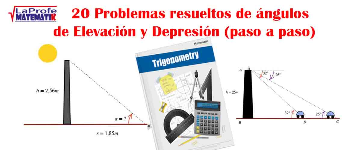 20 Problemas resueltos de ángulos de Elevación y Depresión (paso a paso)