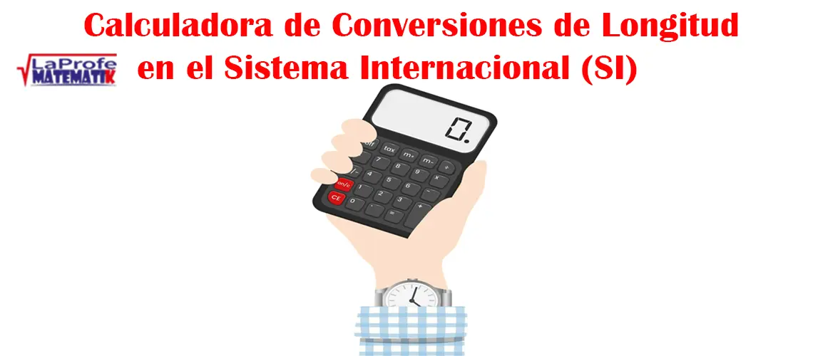 Calculadora de Conversiones de Longitud en el Sistema Internacional (SI)